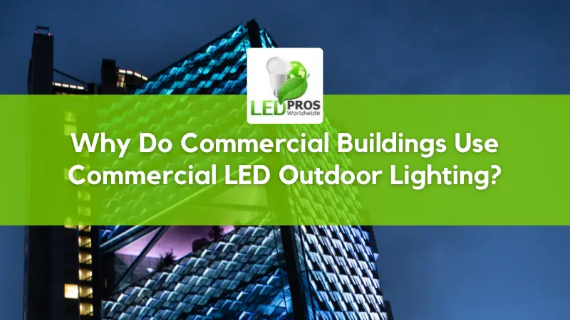 Switching to LED: Why Commercial Industrial LED Lighting is a Game-Changer for Your Business