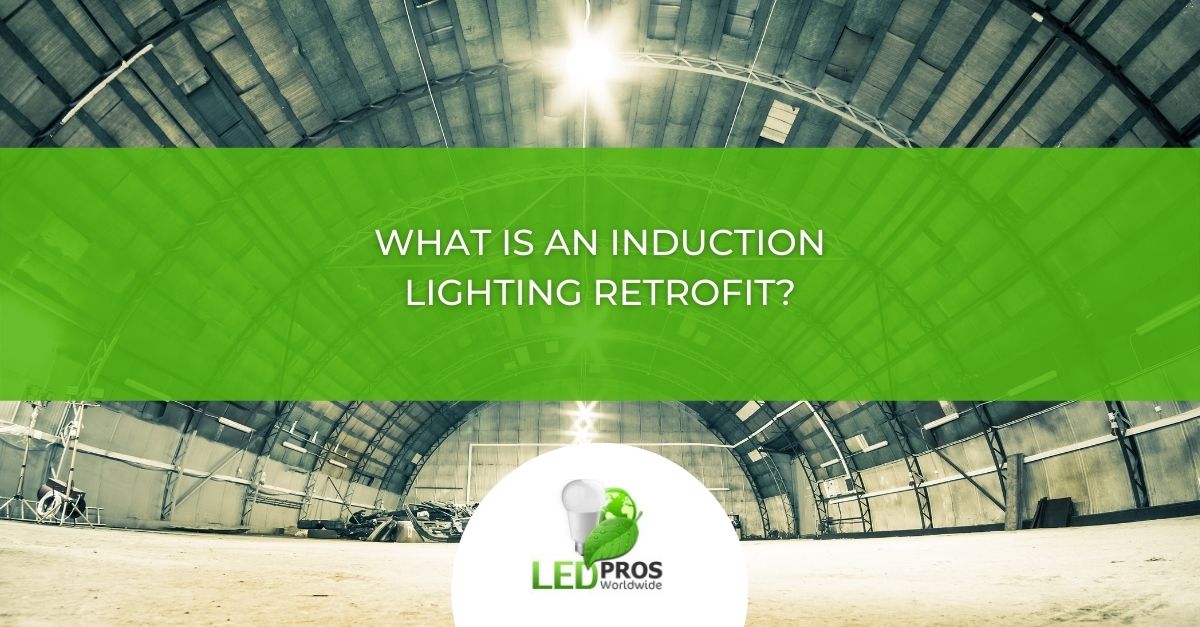 Discover What An Induction Lighting Retrofit Is All About
